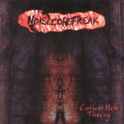Noisecore Freak : Corner Itch Theory